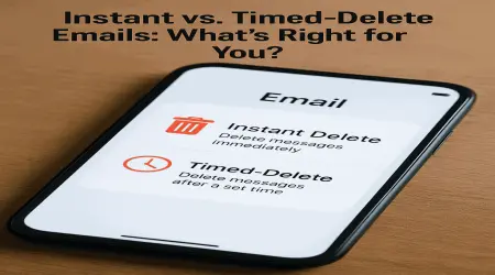 Instant vs. Timed-Delete Emails: Which Self-Destruct Option Fits You Best?